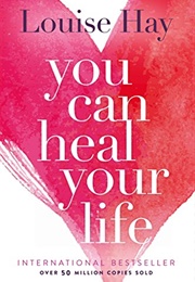 You Can Heal Your Life (Louise Hay)