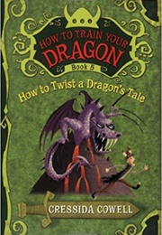 How to Twist a Dragon&#39;s Tale (Cressida Cowell)