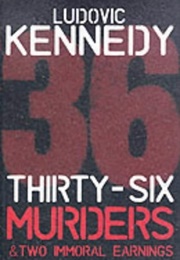 Thirty Six Murders (Ludovic Kennedy)