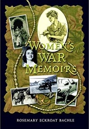Women&#39;s War Memoirs (Rosemary Bachle)