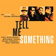 Tell Me Something: The Songs of Mose Allison (Van Morrison, 1996)