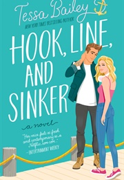 Hook, Line, and Sinker (Tessa Bailey)
