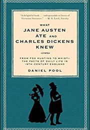 What Jane Austen Ate and Charles Dickens Knew (Daniel Pool)