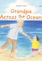 Grandpa Across the Ocean (Hyewon Yum)