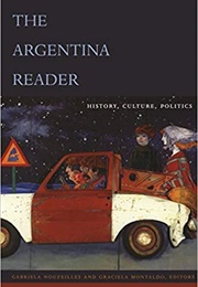 The Argentina Reader: History, Culture, Politics (Gabriela Nouzeilles)