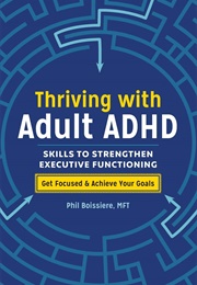 Thriving With Adult ADHD (Phil Boissiere)