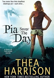 Pia Saves the Day (Thea Harrison)