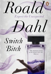 Switch Bitch (Roald Dahl)