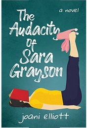 The Audacity of Sara Grayson (Joani Elliott)