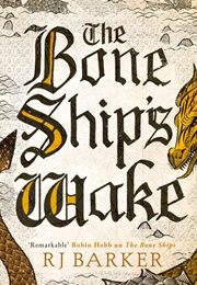 The Bone Ship&#39;s Wake (R.J. Barker)