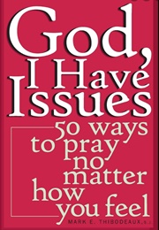 God, I Have Issues: 50 Ways to Pray No Matter How You Feel (Mark Thibodeaux)