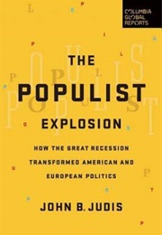 The Populist Explosion: How the Great Recession (John B. Judis)