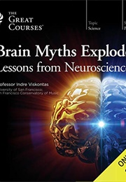 Brain Myths Exploded (Great Courses) (Indre Visktontas)