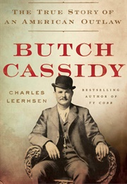 Butch Cassidy: The True Story of an American Outlaw (Charles Leerhsen)