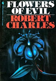 Flowers of Evil (Robert Charles)