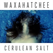 Cerulean Salt (Waxahatchee, 2013)