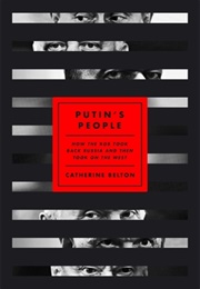 Putin&#39;s People: How the KGB Took Back Russia and Then Took on the West (Catherine Belton)