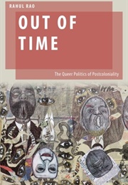 Out of Time: The Queer Politics of Postcoloniality (Rahul Rao)