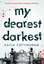 My Dearest Darkest (Kayla Cottingham)