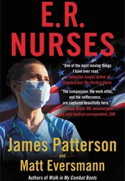 E.R. Nurses (James Patterson &amp; Matt Eversmann)