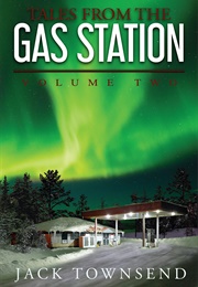 Tales From the Gas Station II (Jack Townsend)