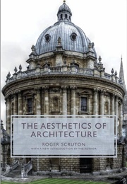 Aesthetics of Architecture (Roger Scruton)