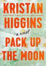 Pack Up the Moon (Kristan Higgins)