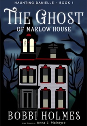 The Ghost of Marlow House (Bobbi Holmes)