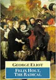 Felix Holt, the Radical (George Eliot)