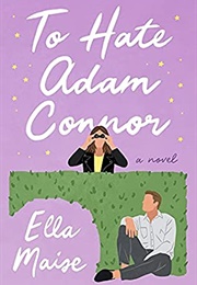To Hate Adam Connor (Ella Maise)