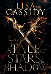 A Tale of Stars and Shadow (Lisa Cassidy)