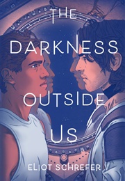 The Darkness Outside Us (Eliot Schrefer)
