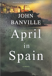 April in Spain (John Banville)