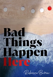 Bad Things Happen Here (Rebecca Barrow)