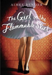 The Girl in the Flammable Skirt (Aimee Bender)