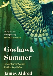 Goshawk Summer: A New Forest Season Unlike Any Other (James Aldred)