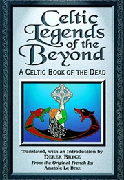 Celtic Legends of the Beyond: A Celtic Book of the Dead (Anatole Le Braz/ Derek Bryce (Tr.))