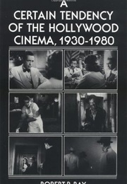 A Certain Tendency of the Hollywood Cinema, 1930-1980 (Robert B. Ray)