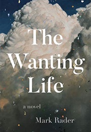 The Wanting Life (Mark Rader)