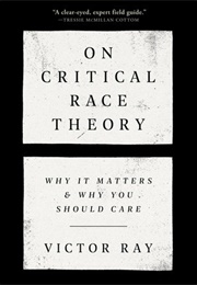 On Critical Race Theory (Victor Ray)