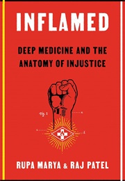 Inflamed: Deep Medicine and the Anatomy of Injustice (Rupa Marya, Raj Patel)