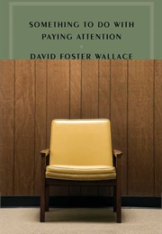 Something to Do With Paying Attention (David Foster Wallace)