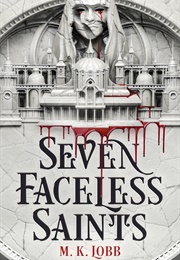 Seven Faceless Saints (M.K. Lobb)