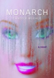 Monarch: A Novel (Candice Wuehle)