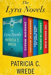 The Lyra Novels (Patricia C Wrede)