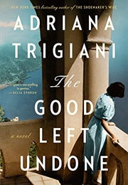 The Good Left Undone (Adriana Trigiani)