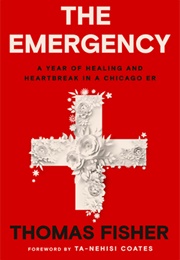 The Emergency: A Year of Healing and Heartbreak in a Chicago ER (Thomas Fisher)