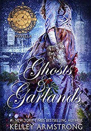 Ghosts &amp; Garlands (Kelley Armstrong)