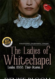 The Ladies of Whitechapel (Denise Bloom)