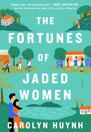 The Fortunes of Jaded Women (Carolyn Huynh)